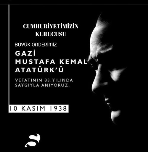 Cumhuriyetimizin Kurucusu Büyük Önderimiz Gazi Mustafa Kemal Atatürk'ü Rahmet ve Minnetle Anıyoruz.